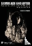 Echavarren, Roberto - Silver Age and After: Repressed Russian Poets, Artists and Philosophers during the Soviet Period