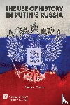 Pearce, James C - The Use of History in Putin's Russia