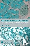 Gunter, Pete A. Y. - Getting Bergson Straight