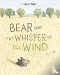 Dubuc, Marianne - BEAR & THE WHISPER OF THE WIND
