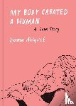 Ahlqvist, Emma - My Body Created a Human