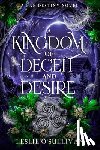 O'Sullivan, Leslie - A Kingdom of Deceit and Desire