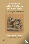 Marshall, Dr. Amandine - Motherhood and Early Childhood in Ancient Egypt