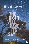 al-Koni, Ibrahim - The Night Will Have Its Say