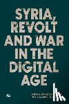 Boëx, Cécile - Syria, Revolt and War in the Digital Age