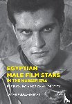 Abdel-Rahman, Samar - Egyptian Male Film Stars in the Nasser Era
