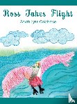 Calabrese, Sarah Lynn - Ross Takes Flight