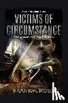 Rossi, Frank A. - Victims of Circumstance: A Young Man's Journey to Redemption