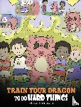 Herman, Steve - Train Your Dragon To Do Hard Things
