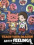 Herman, Steve - Teach Your Dragon About Feelings