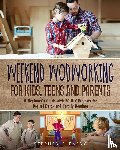Fleming, Stephen - Weekend Woodworking For Kids, Teens and Parents