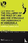 Brewer-Carias, Allan R - THE COLLAPSE OF THE RULE OF LAW AND THE STRUGGLE FOR DEMOCRACY IN VENEZUELA. Lectures and Essays (2015-2020)