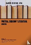 Escovar Leon, Ramon - POLITICA, DERECHO Y LITERATURA. Ensayos