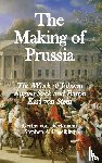 Von Dieckmann, Gertha - The Making of Prussia