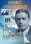 Shackleton, Ernest - The Heart of the Antarctic (Annotated)