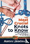 Linsdau, Aaron - The Most Crucial Knots to Know