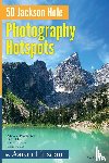 Linsdau, Aaron - 50 Jackson Hole Photography Hotspots