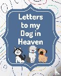 Larson, Patricia - Letters To My Dog In Heaven