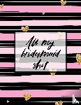 Larson, Patricia - All My Bridesmaid Shit