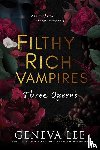 Lee, Geneva - Lee, G: Filthy Rich Vampires: Three Queens