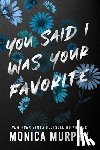 Murphy, Monica - Murphy, M: You Said I Was Your Favorite