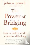 powell, john a. - The Power of Bridging