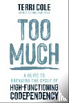 LCSW, Terri Cole - Too Much
