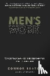 Beaton, Connor - Men's Work: A Practical Guide to Face Your Darkness, End Self-Sabotage, and Find Freedom