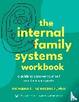 Ph.D., Richard Schwartz - The Internal Family Systems Workbook