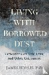 Hollis, James - Living with Borrowed Dust