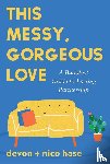 hase, nico, hase, devon - This Messy, Gorgeous Love