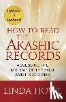 Howe, Linda - How to Read the Akashic Records: Accessing the Archive of the Soul and Its Journey: Revised and Updated