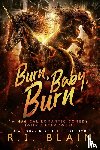 Blain, R. J. - Burn, Baby, Burn