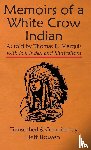Bowen, Jeff - Memoirs of a White Crow Indian (Thomas H. Leforge) As told by Thomas B. Marquis