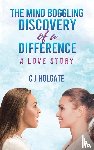 Holgate, C J - The Mind Boggling Discovery of a Difference