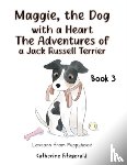 Fitzgerald, Catherine - Maggie, the Dog with a Heart: The Adventures of a Jack Russell Terrier Book 3