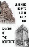 Hagerty, James Louis - Learning How to Let It Go in the Shadow of the Belvedere