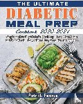 Pearse, Patrick - The Ultimate Diabetic Meal Prep Cookbook 2020-2021