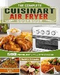 Mealmaker, Charlotte - The Complete Cuisinart Air Fryer Cookbook