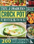 Luna, John - Type 2 Diabetes Crock Pot Cookbook 2021