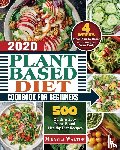 Walton, Mikayla E - Plant Based Diet Cookbook for Beginners 2020