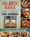 Corrales, Laurie - Kalorik Maxx Air Fryer Oven Cookbook