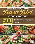Garza, Kelly - The Effective Dash Diet Cookbook