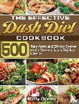 Garza, Kelly - The Effective Dash Diet Cookbook