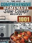 Parker, Darryl - The Most Comprehensive Homemade Slow Cooker Recipes
