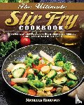 Robinson, Michelle - The Ultimate Stir Fry Cookbook