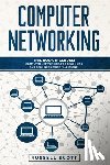 Scott, Russell - Computer Networking: This Book Includes: Computer Networking for Beginners and Beginners Guide (All in One)