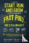 Winfield, Robert - How to Start, Run, and Grow a Quick Service Fast Food Restaurant