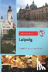 Lee, Thomas - Leipzig Travel Guide: Where to Go & What to Do