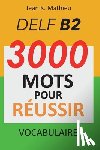 Mathieu, Jean K. - Vocabulaire DELF B2 - 3000 mots pour réussir